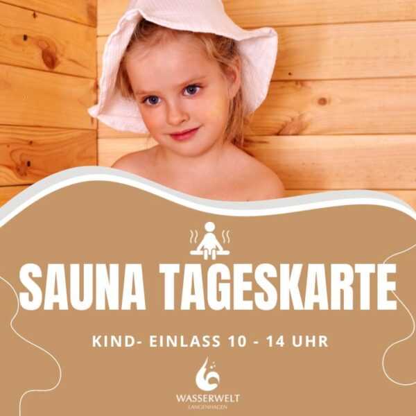 Sauna Kind Einlass 10 - 14 Uhr Wochenende/Feiertag